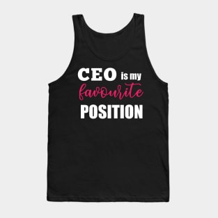 CEO is my favourite position Tank Top